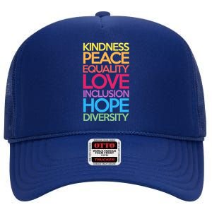 Kindness Peace Equality Love Inclusion Hope Diversity Funny Gift High Crown Mesh Back Trucker Hat