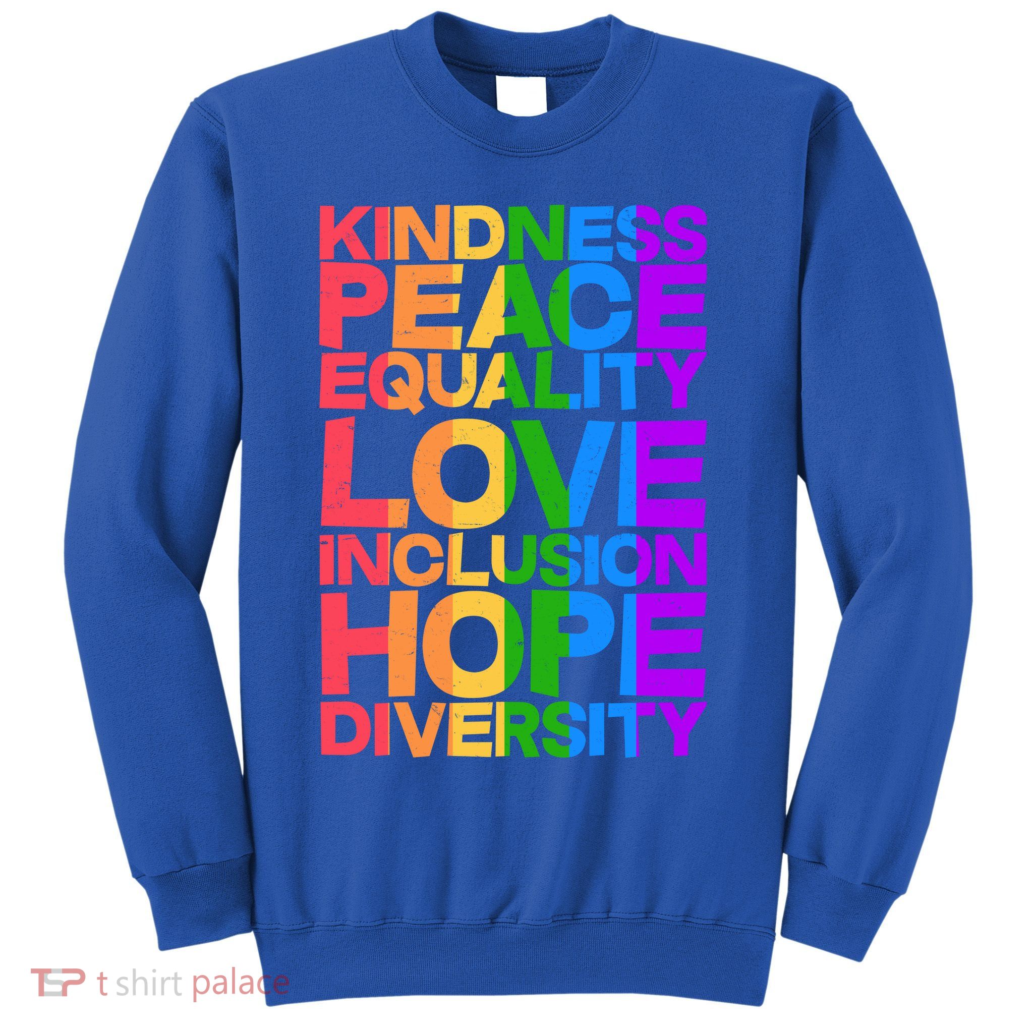 Kindness Peace Equality Love Inclusion Hope Diversity Sweatshirt
