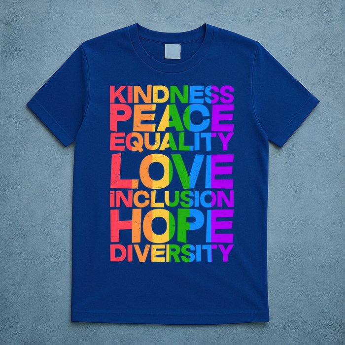 Kindness Peace Equality Love Inclusion Hope Diversity T-Shirt
