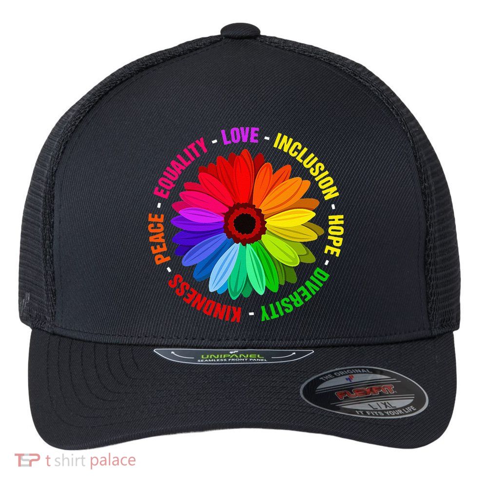 Kindness Peace Equality Love Inclusion Hope Diversity Flexfit Unipanel Trucker Cap