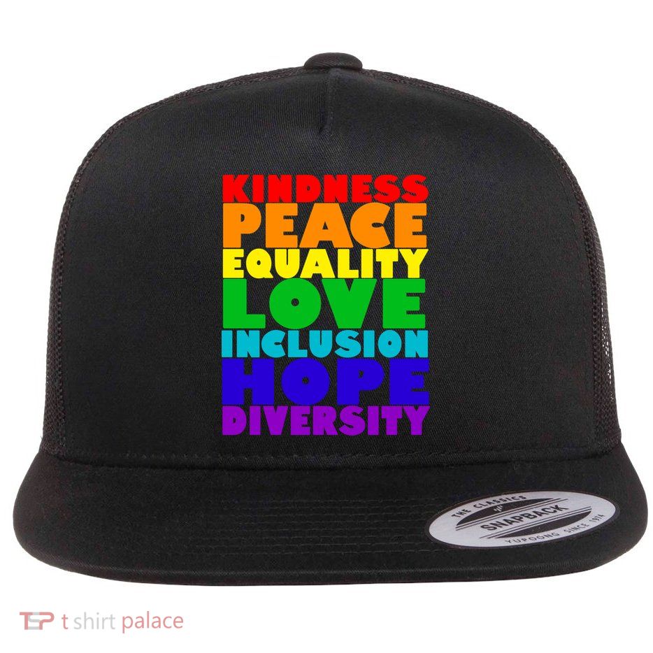 Kindness Peace Equality Love Inclusion Hope Diversity Flatbill Hat
