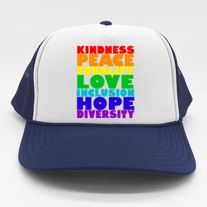 Kindness Peace Equality Love Inclusion Hope Diversity Trucker Hat