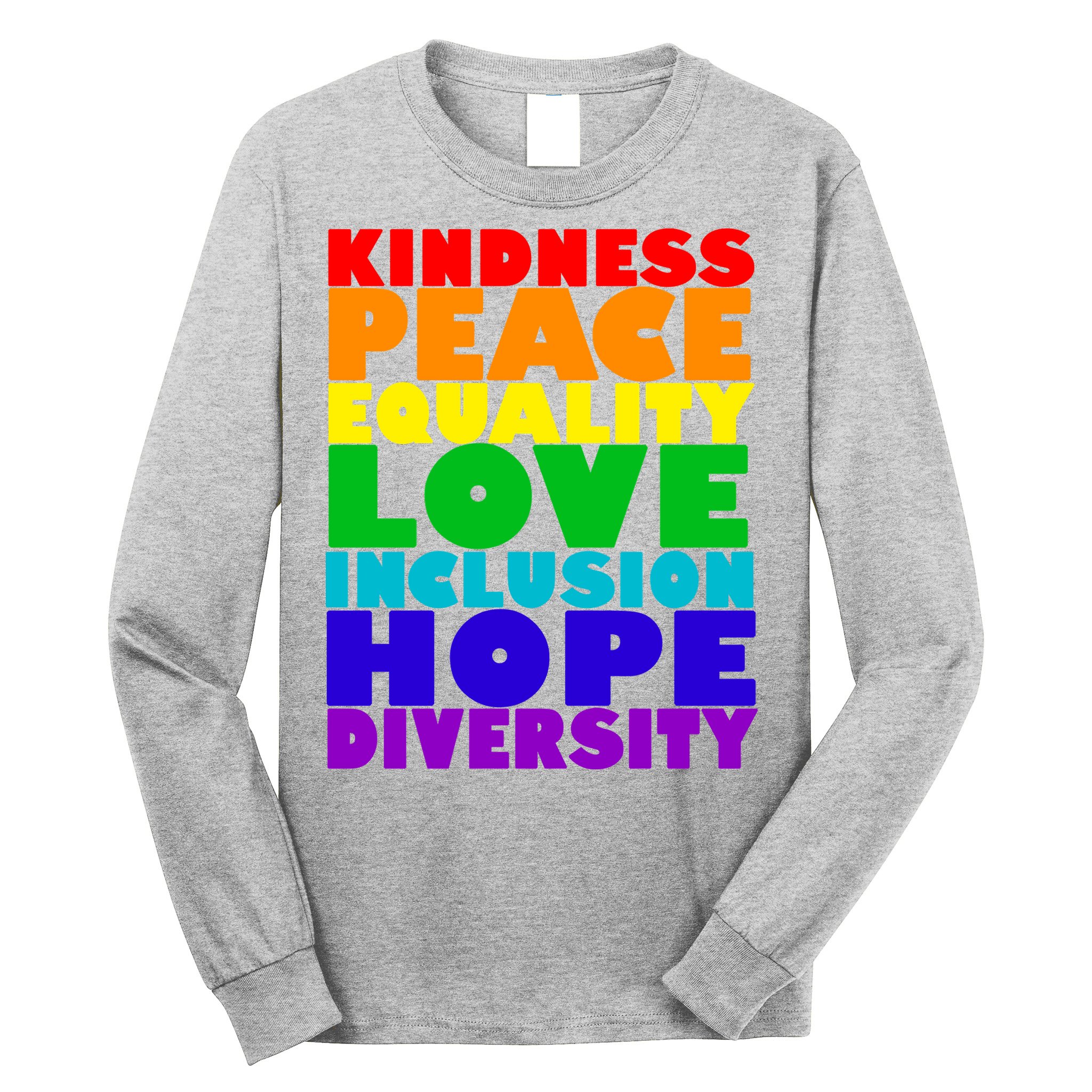 Kindness Peace Equality Love Inclusion Hope Diversity Long Sleeve Shirt