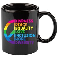Kindness Peace Equality Love Inclusion Hope Diversity 11oz C Handle Ceramic Mug