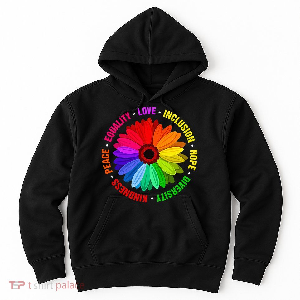 Kindness Peace Equality Love Inclusion Hope Diversity Hoodie