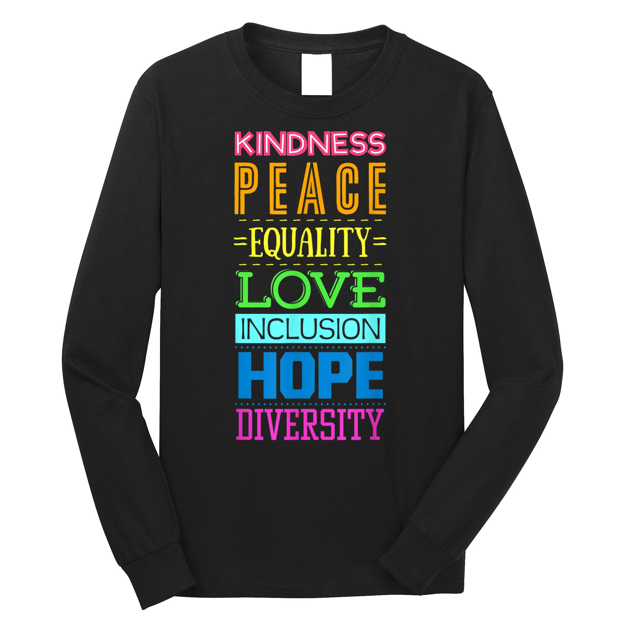 Kindness Peace Equality Love Inclusion Hope Diversity Long Sleeve Shirt