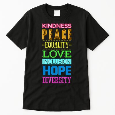Kindness Peace Equality Love Inclusion Hope Diversity Tall T-Shirt