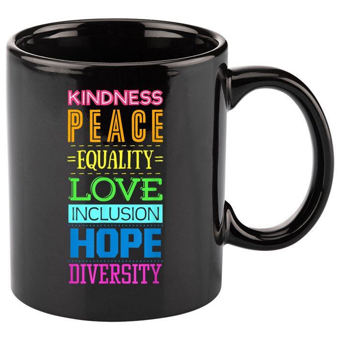 Kindness Peace Equality Love Inclusion Hope Diversity 11oz C Handle Ceramic Mug