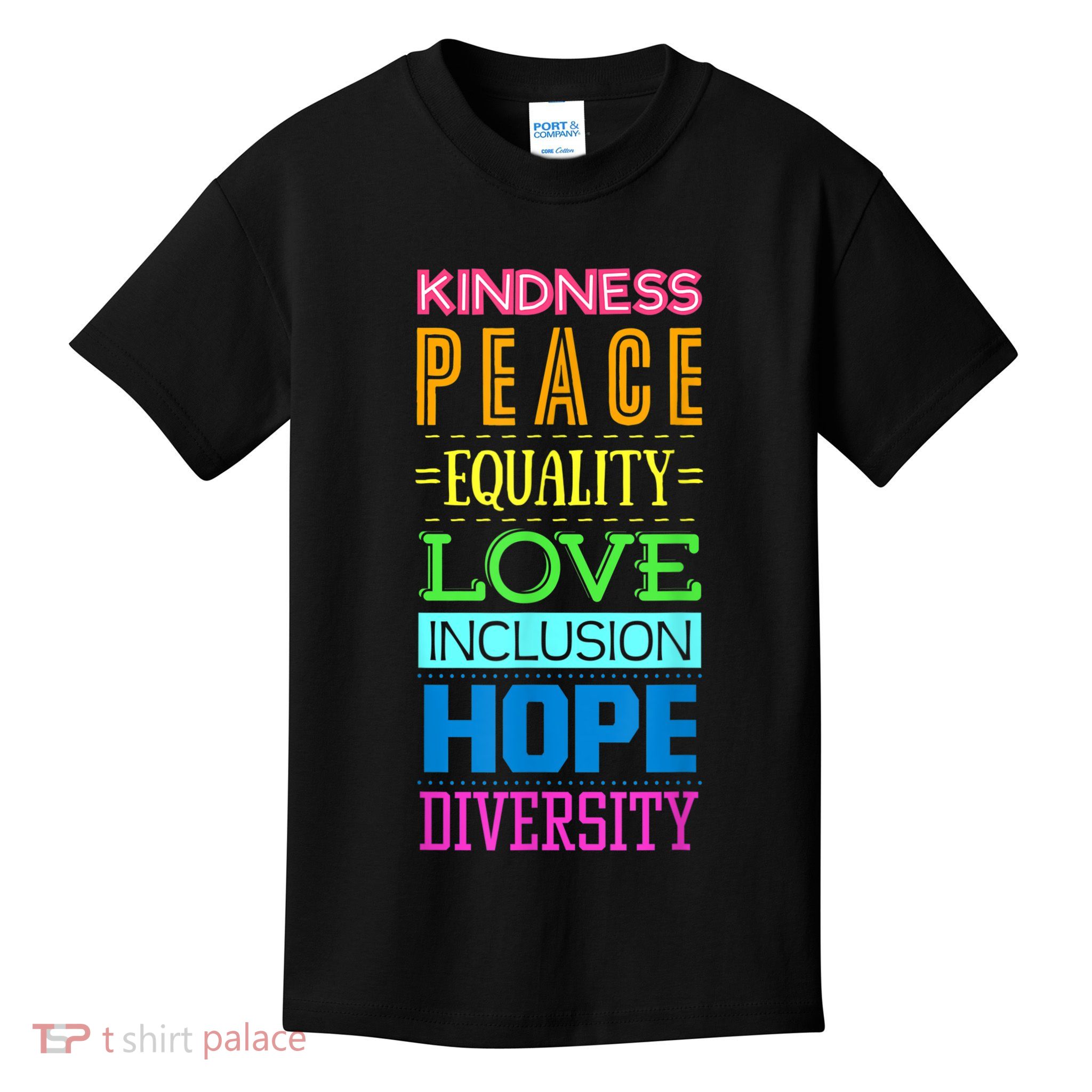 Kindness Peace Equality Love Inclusion Hope Diversity Kids T-Shirt