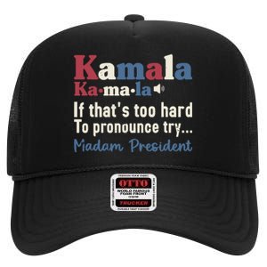 Kamala Pronunciation Funny Presidential Election 2024 High Crown Mesh Back Trucker Hat