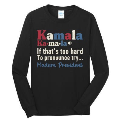 Kamala Pronunciation Funny Presidential Election 2024 Tall Long Sleeve T-Shirt