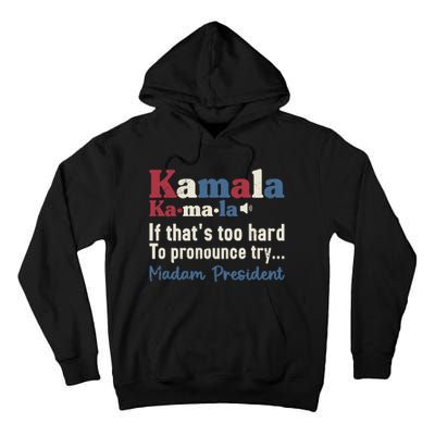 Kamala Pronunciation Funny Presidential Election 2024 Tall Hoodie