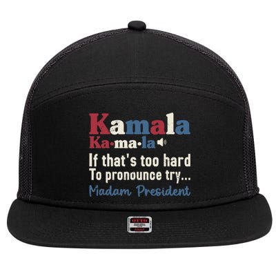 Kamala Pronunciation Funny Presidential Election 2024 7 Panel Mesh Trucker Snapback Hat