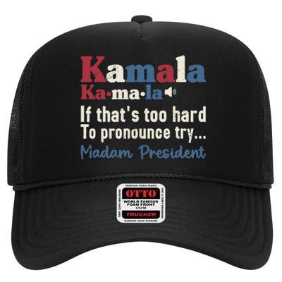 Kamala Pronunciation Funny Presidential Election 2024 High Crown Mesh Back Trucker Hat