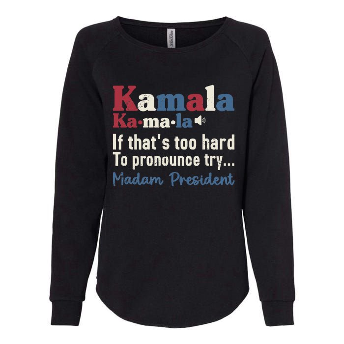 Kamala Pronunciation Funny Presidential Election 2024 Womens California Wash Sweatshirt