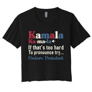 Kamala Pronunciation Funny Presidential Election 2024 Women's Crop Top Tee