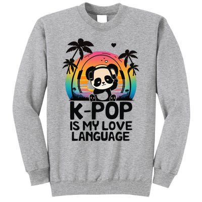 K Pop Is My Love Language Kpop Panda Merch Kpop Merchandise Tall Sweatshirt