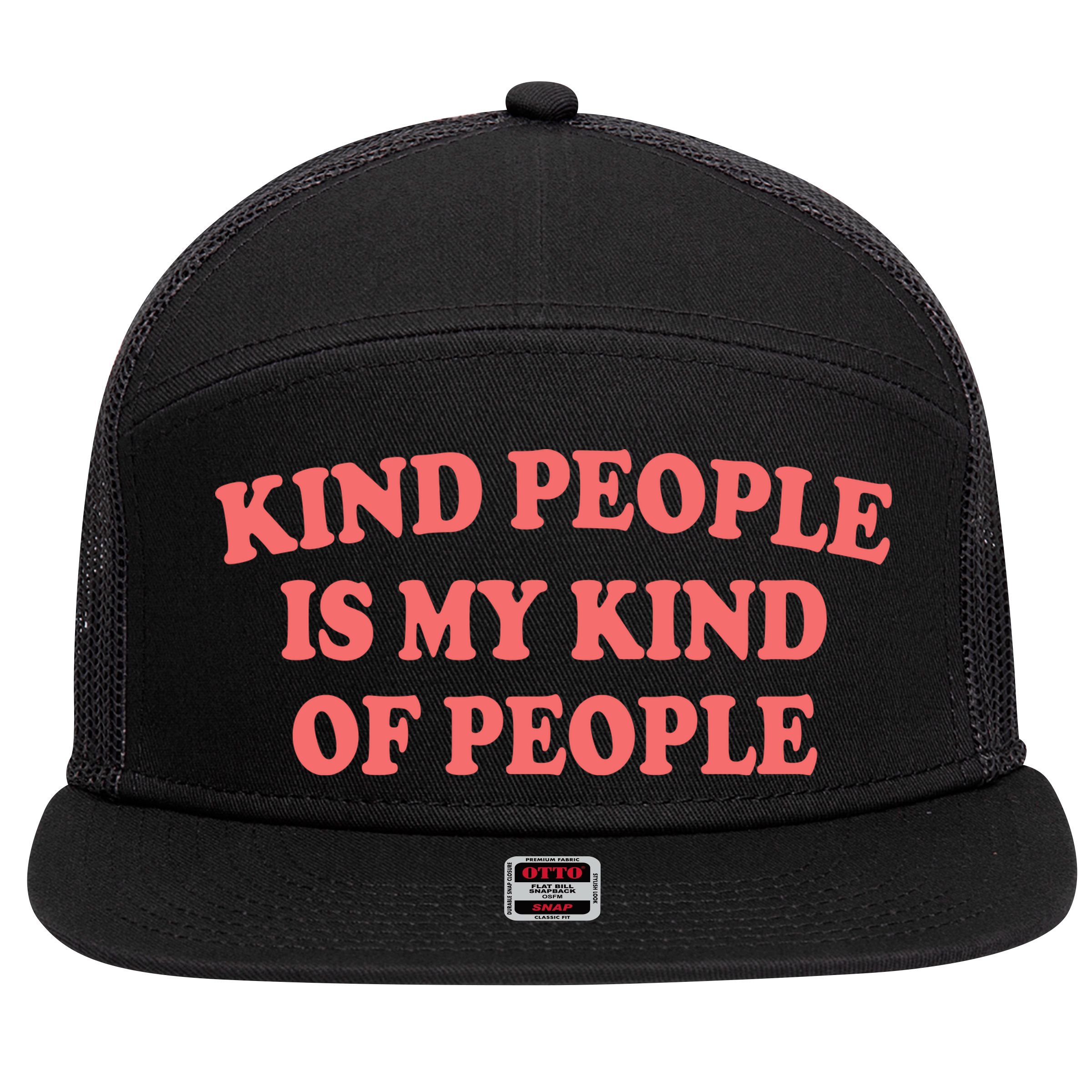 Kind People Is My Kind Of People Quote 7 Panel Mesh Trucker Snapback Hat