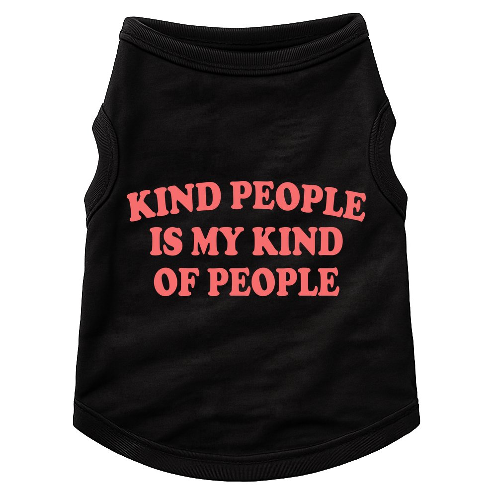 Kind People Is My Kind Of People Quote Doggie Tank