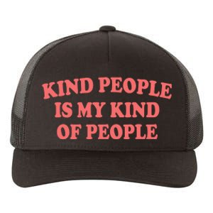 Kind People Is My Kind Of People Quote Yupoong Adult 5-Panel Trucker Hat