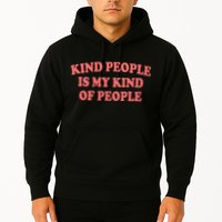 Kind People Is My Kind Of People Quote Hoodie