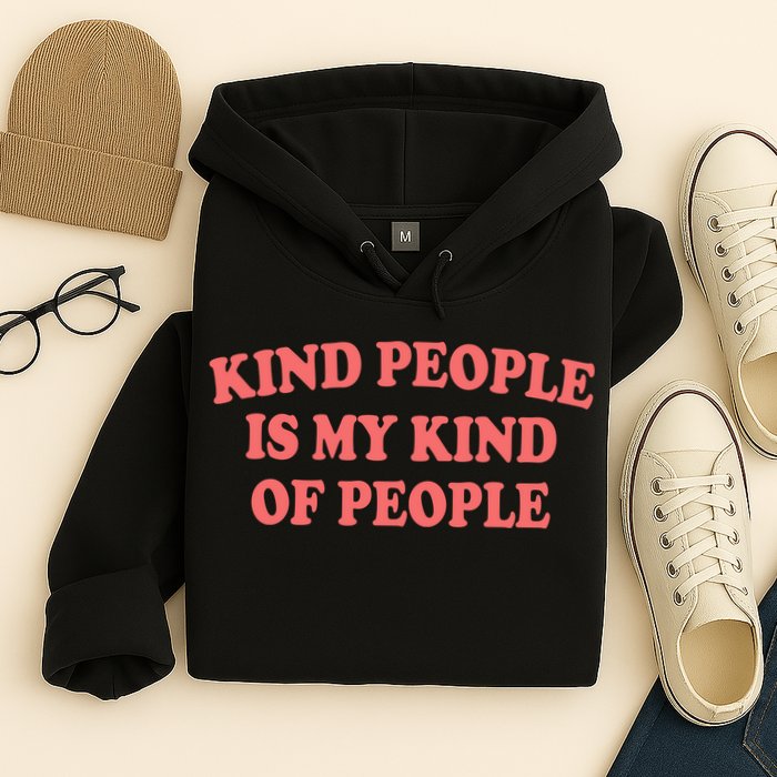 Kind People Is My Kind Of People Quote Hoodie