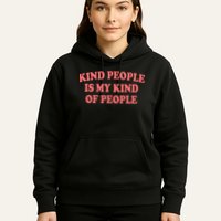 Kind People Is My Kind Of People Quote Hoodie