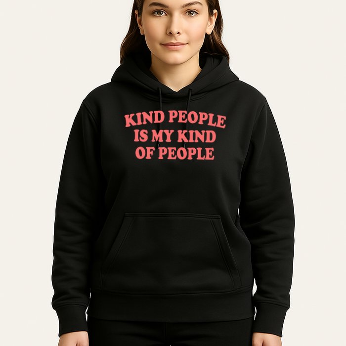 Kind People Is My Kind Of People Quote Hoodie