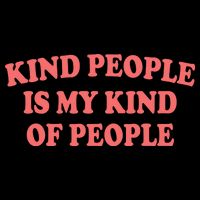 Kind People Is My Kind Of People Quote Hoodie