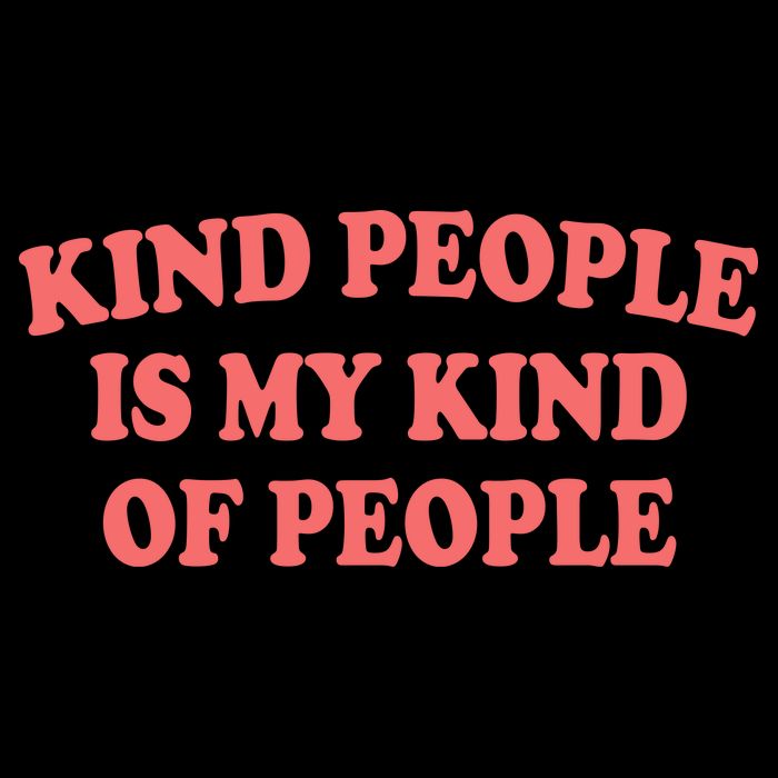 Kind People Is My Kind Of People Quote Hoodie
