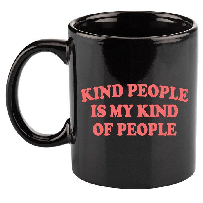 Kind People Is My Kind Of People Quote 11oz C Handle Ceramic Mug