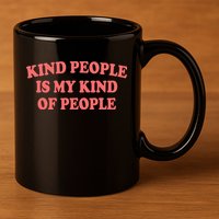 Kind People Is My Kind Of People Quote 11oz C Handle Ceramic Mug