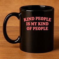 Kind People Is My Kind Of People Quote 11oz C Handle Ceramic Mug
