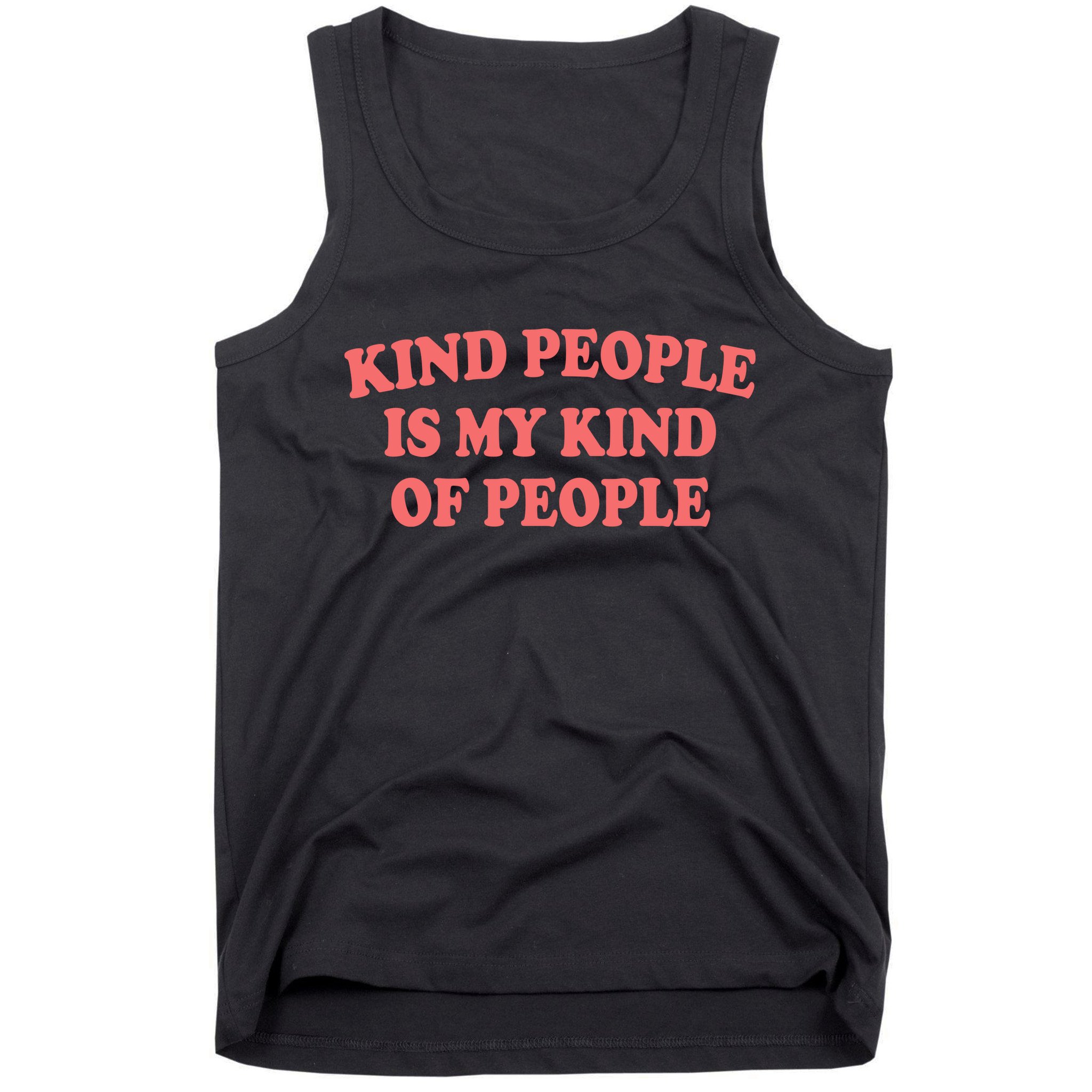 Kind People Is My Kind Of People Quote Tank Top