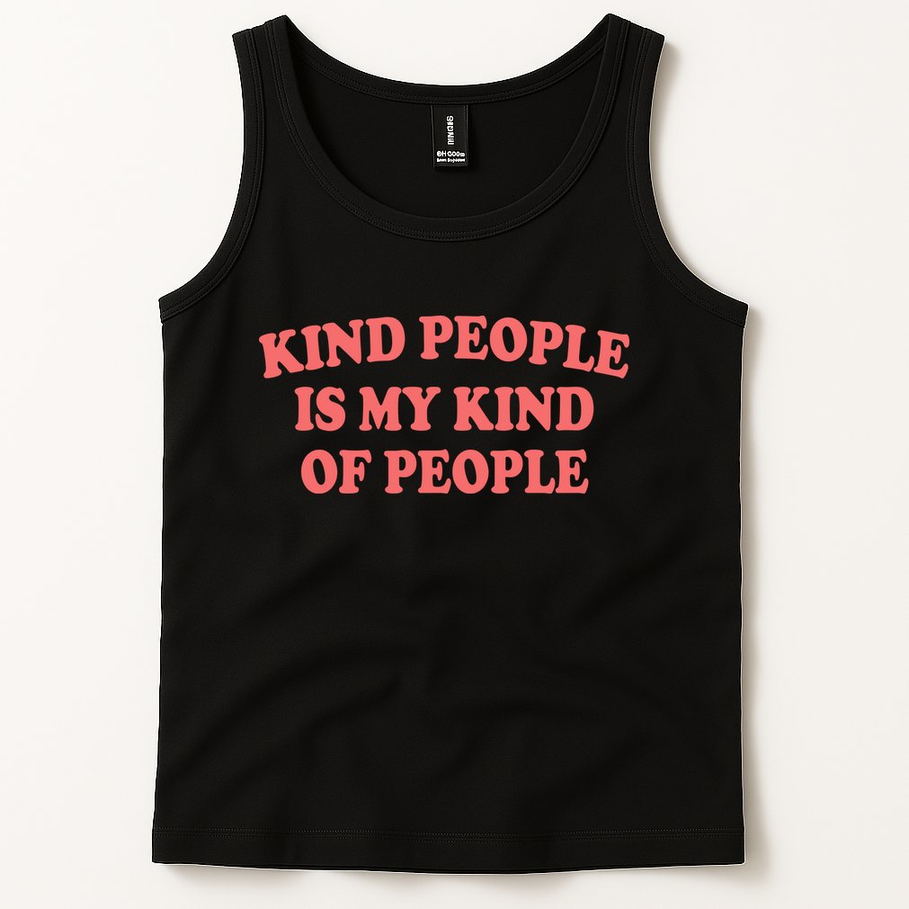 Kind People Is My Kind Of People Quote Tank Top