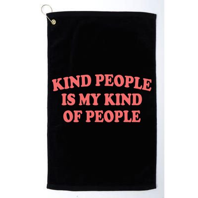 Kind People Is My Kind Of People Quote Golf Towel
