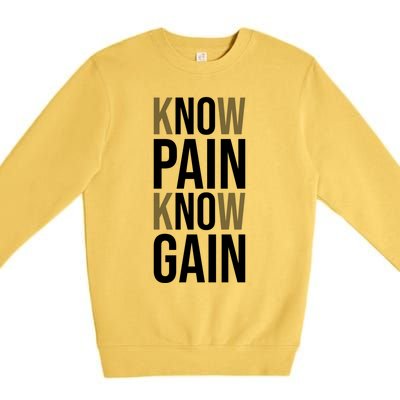 Know Pain Know Gain No Pain No Gain Gift Gym Hustle Success Meaningful Gift Premium Crewneck Sweatshirt