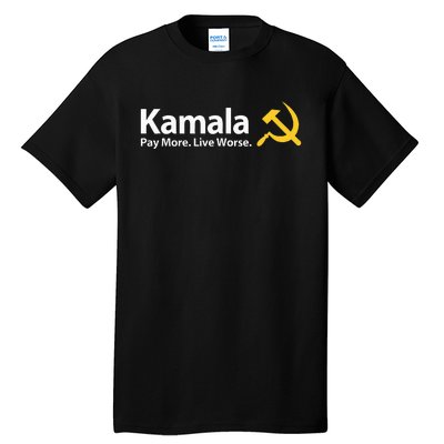 Kamala Pay More Live Worse Antisocialist Tall T-Shirt