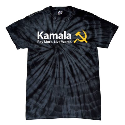 Kamala Pay More Live Worse Antisocialist Tie-Dye T-Shirt