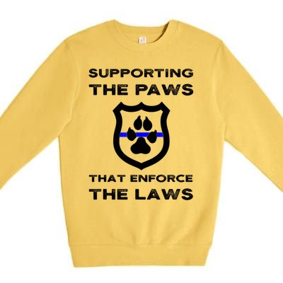 K9 Police Officer Support Supporting Paws That Enforce Laws Premium Crewneck Sweatshirt