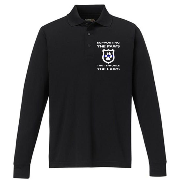 K9 Police Officer Support Supporting Paws That Enforce Laws Performance Long Sleeve Polo