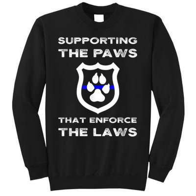 K9 Police Officer Support Supporting Paws That Enforce Laws Sweatshirt