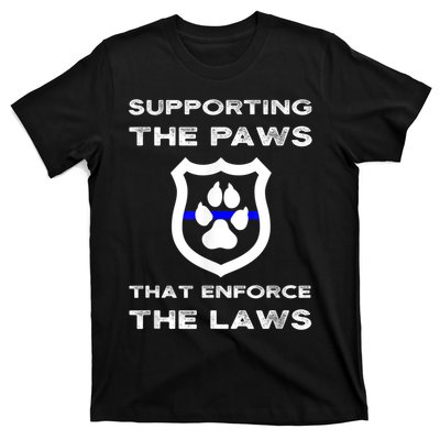 K9 Police Officer Support Supporting Paws That Enforce Laws T-Shirt