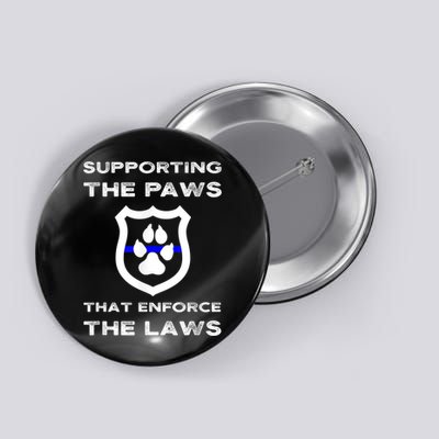 K9 Police Officer Support Supporting Paws That Enforce Laws Button
