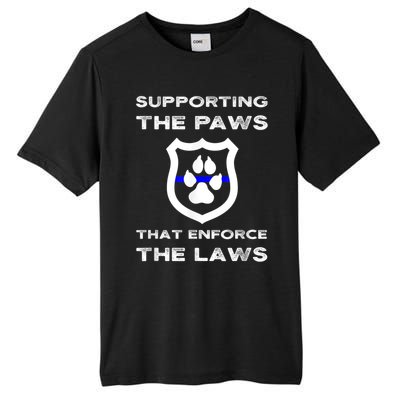 K9 Police Officer Support Supporting Paws That Enforce Laws Tall Fusion ChromaSoft Performance T-Shirt