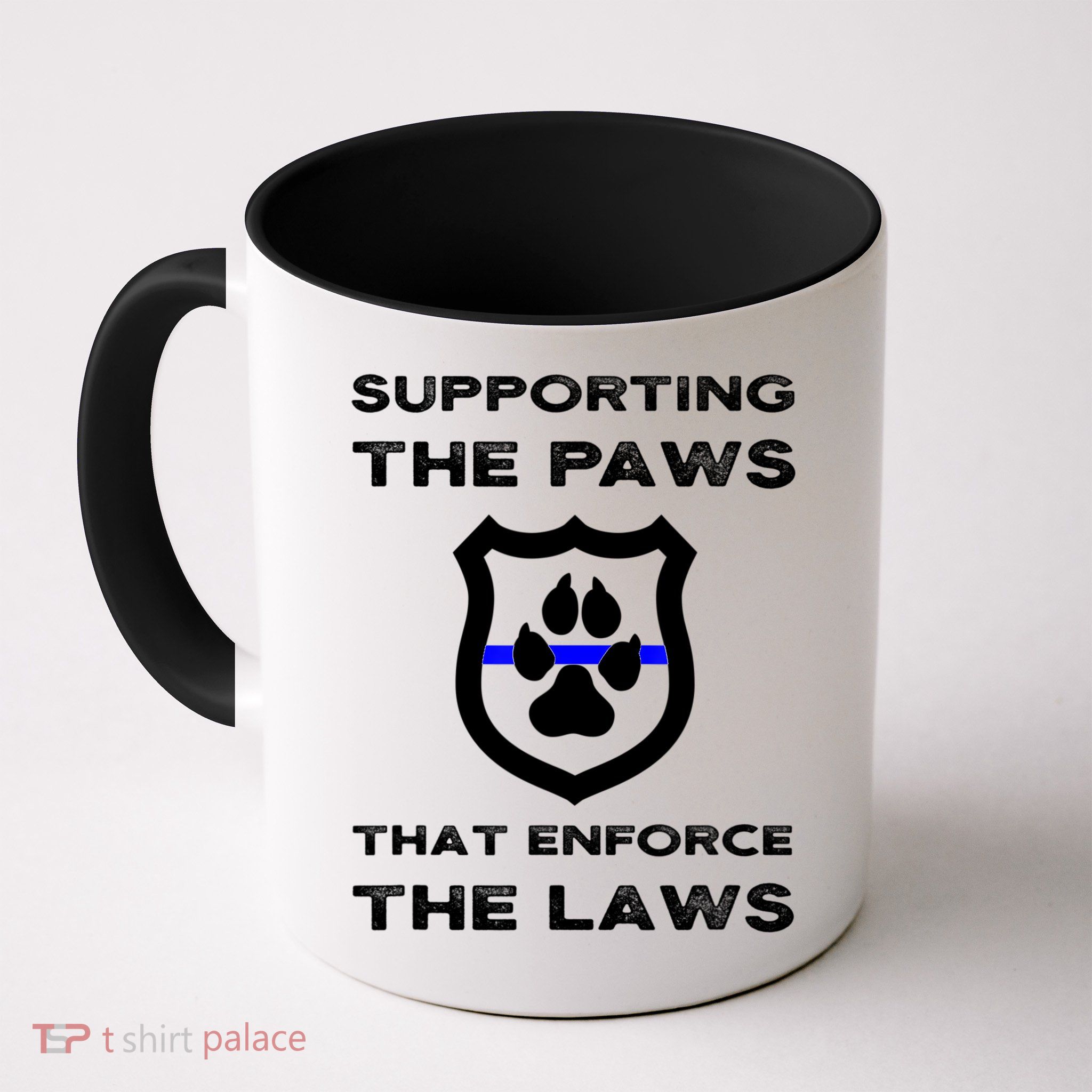 K9 Police Officer Support Supporting Paws That Enforce Laws Mug