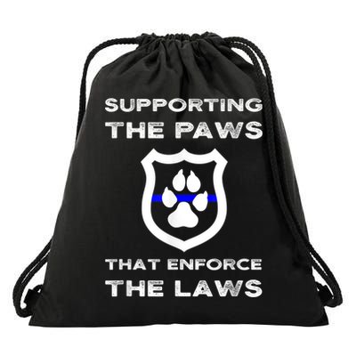 K9 Police Officer Support Supporting Paws That Enforce Laws Drawstring Bag