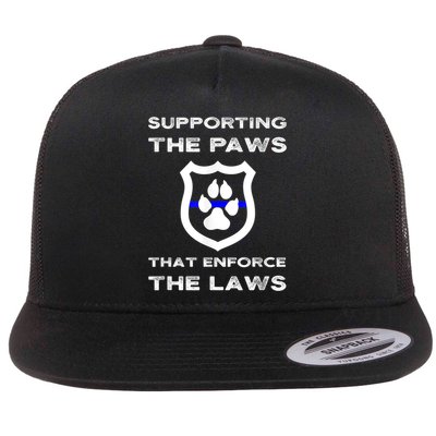 K9 Police Officer Support Supporting Paws That Enforce Laws Flatbill Hat