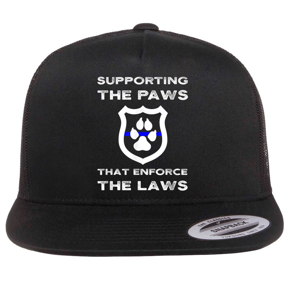 K9 Police Officer Support Supporting Paws That Enforce Laws Flat Bill Trucker Hat