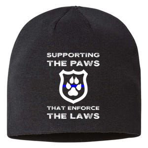 K9 Police Officer Support Supporting Paws That Enforce Laws Sustainable Beanie